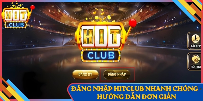 Đăng Nhập Hitclub Nhanh Chóng - Hướng Dẫn Đơn Giản