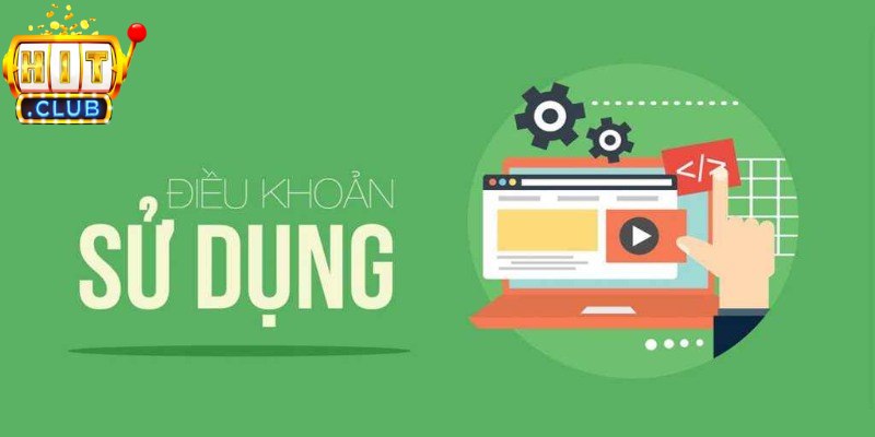 Điều Khoản Sử Dụng 2 Điều khoản sử dụng là cơ sở thỏa thuận đảm bảo tính minh bạch của Hitclub