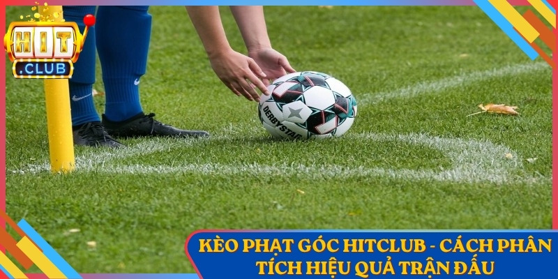 Kèo Phạt Góc Hitclub Và Cách Phân Tích Hiệu Quả Trận Đấu 1 Kèo Phạt Góc Hitclub Và Cách Phân Tích Hiệu Quả Trận Đấu