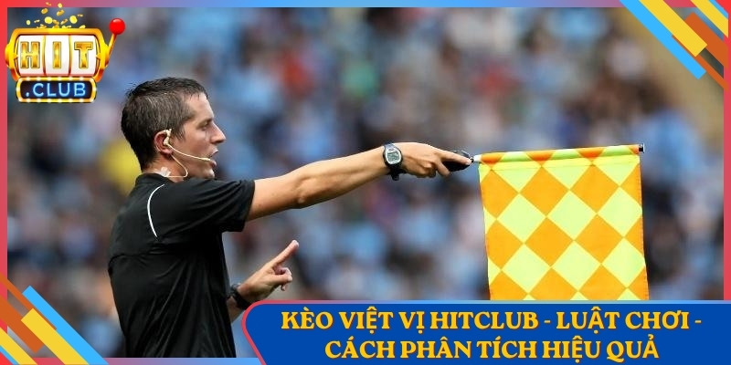 Kèo Việt Vị Hitclub - Luật Chơi Và Cách Phân Tích Hiệu Quả 1 Kèo Việt Vị Hitclub - Luật Chơi Và Cách Phân Tích Hiệu Quả